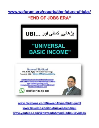 www.weforum.org/reports/the-future-of-jobs/
www.facebook.com/NaveedAhmedSiddiqui33
www.linkedin.com/in/drnaveedsiddiqui
www.youtube.com/@NaveedAhmedSiddiqui3/videos
 