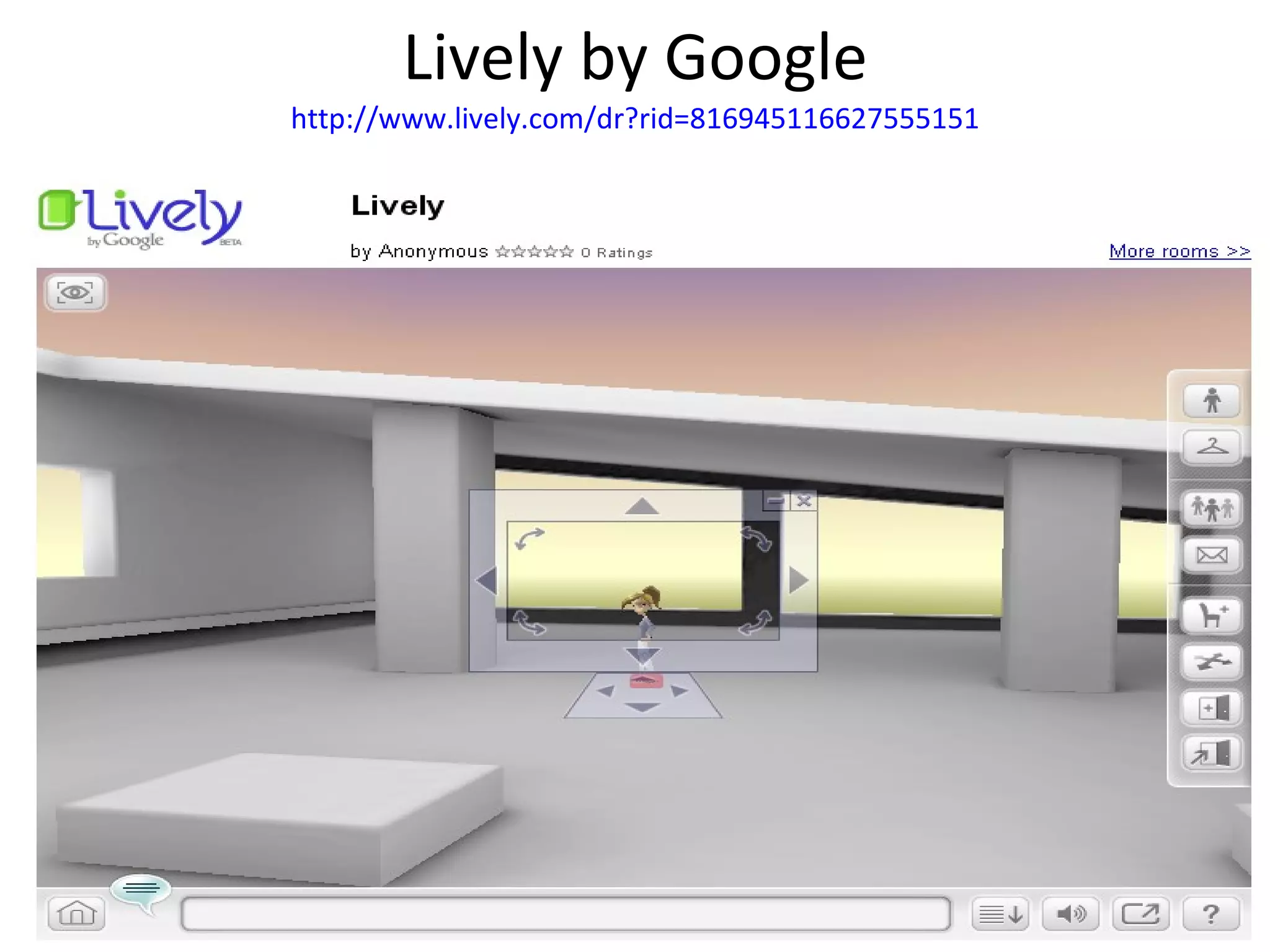 Lively by Google http://www.lively.com/dr?rid=816945116627555151 