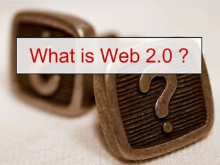 What is Web 2.0 ? 