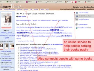 an online service to help people catalog their books easily Also connects people with same books   