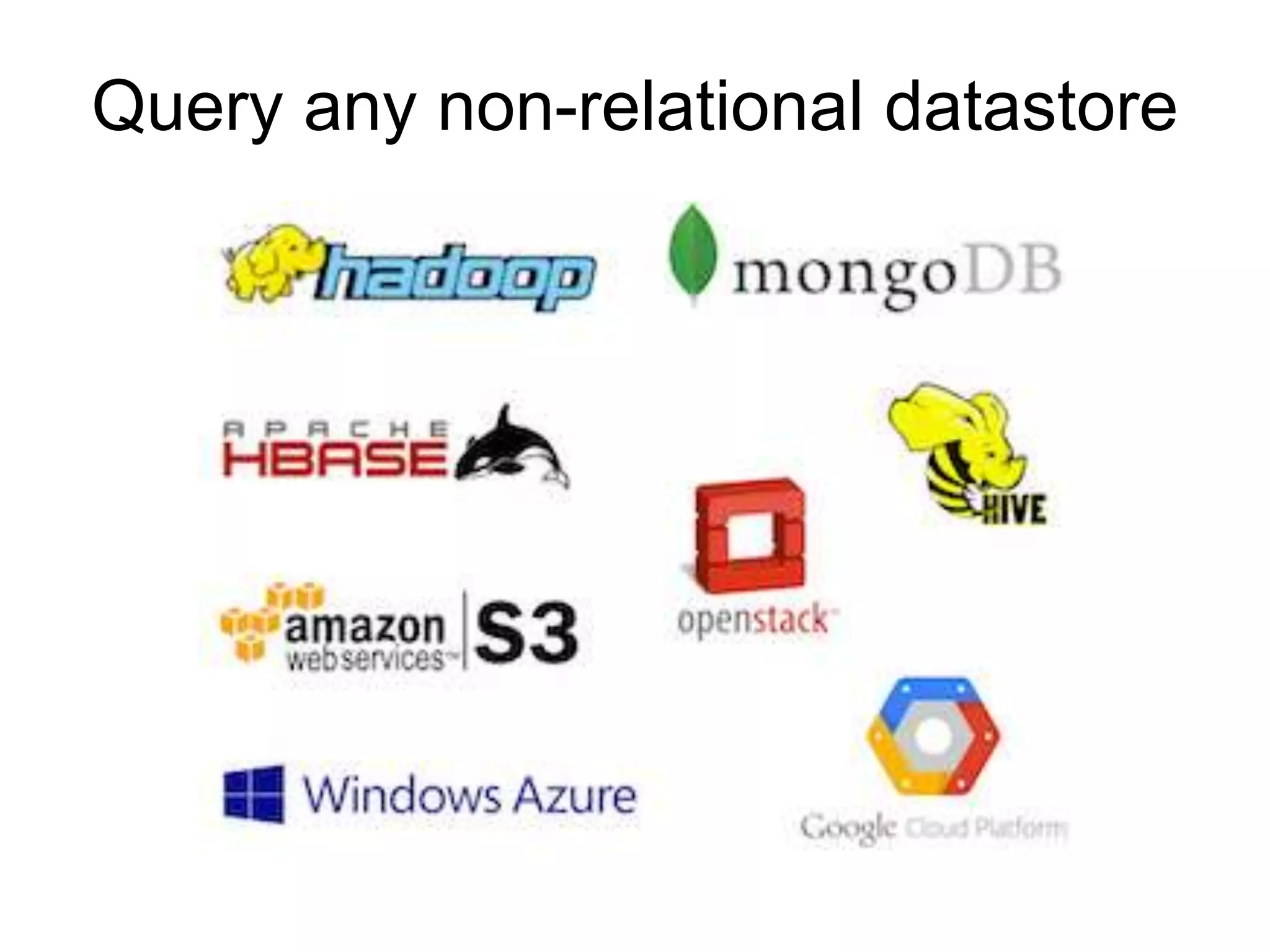 Query any non-relational datastore
 