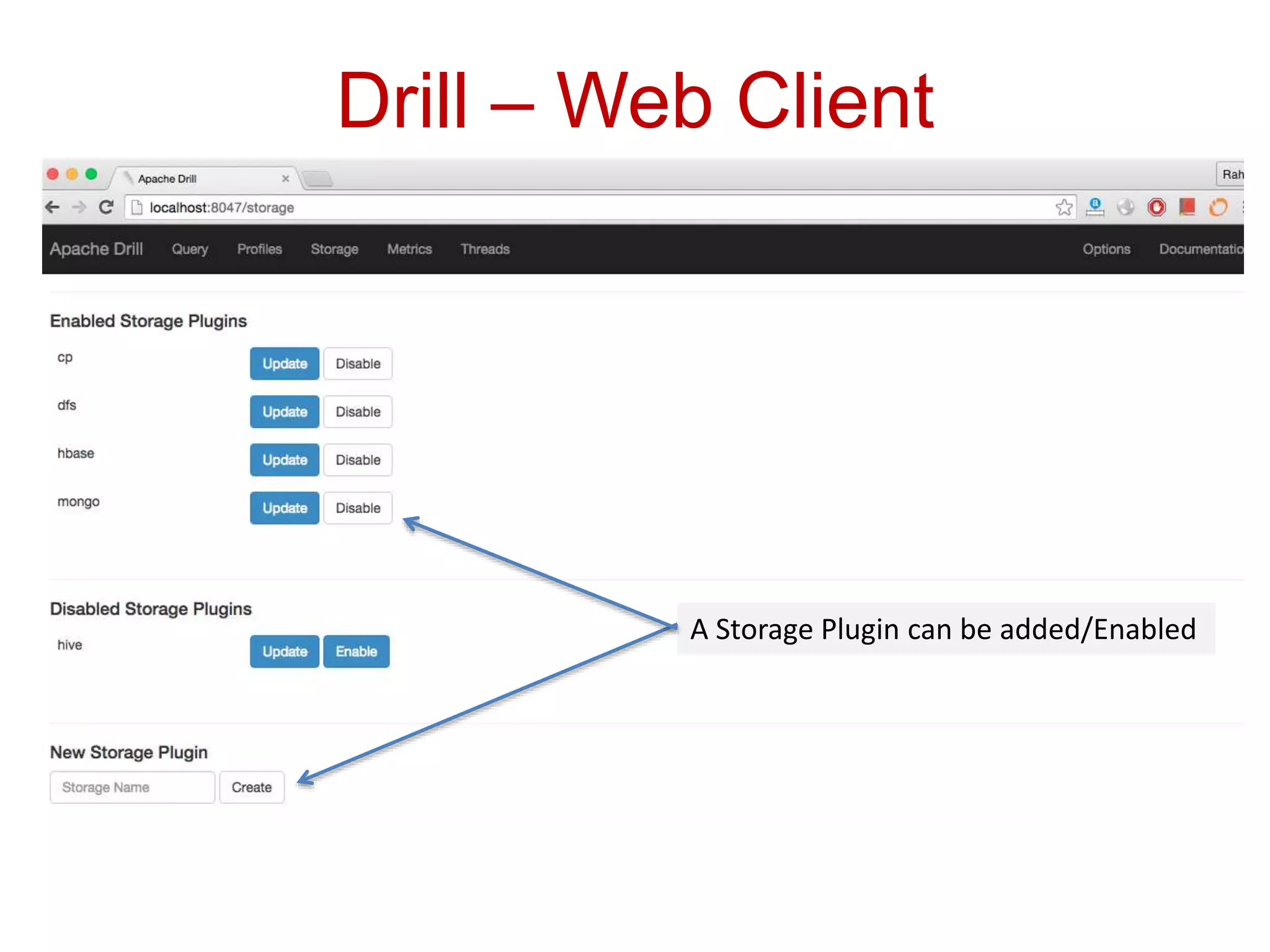 Drill – Web Client
A Storage Plugin can be added/Enabled
 
