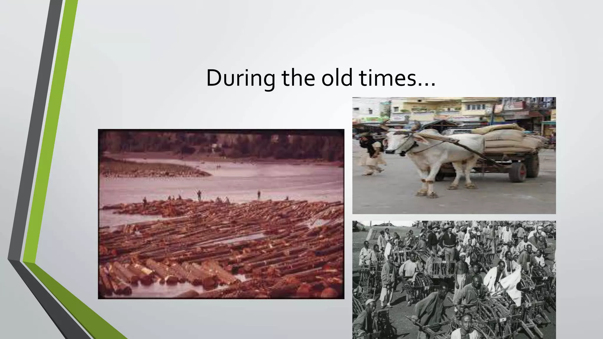 During the old times… 
 