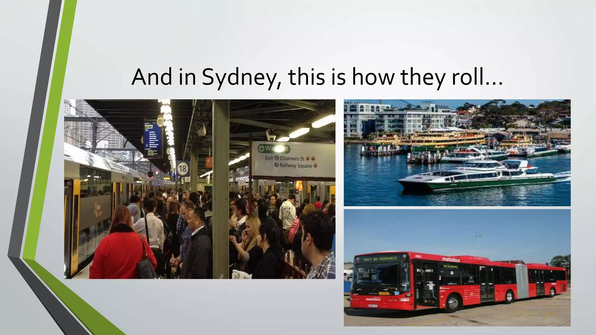 And in Sydney, this is how they roll… 
 