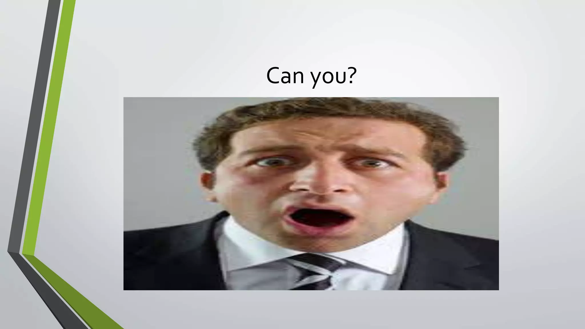 Can you? 
 