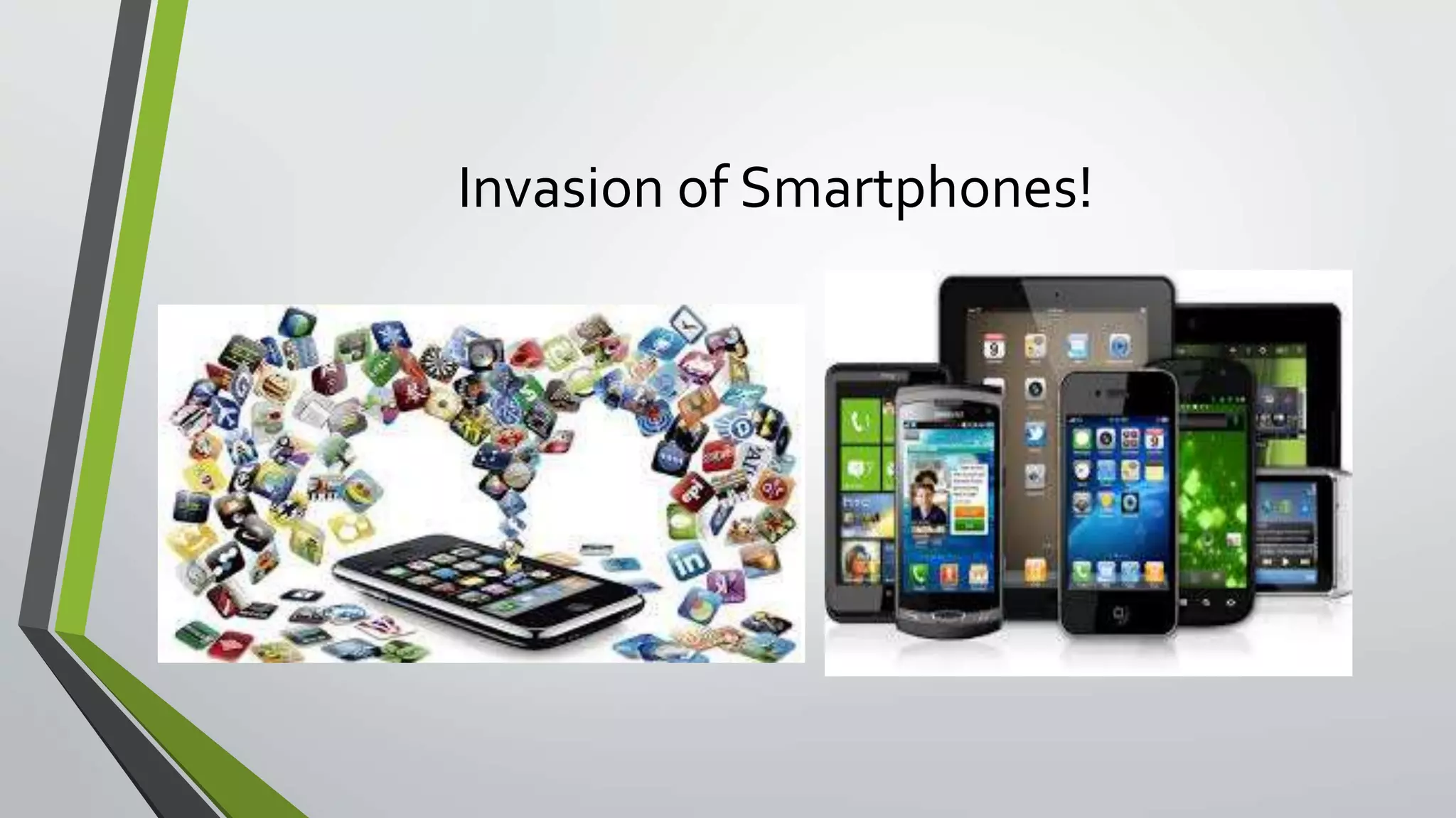 Invasion of Smartphones! 
 