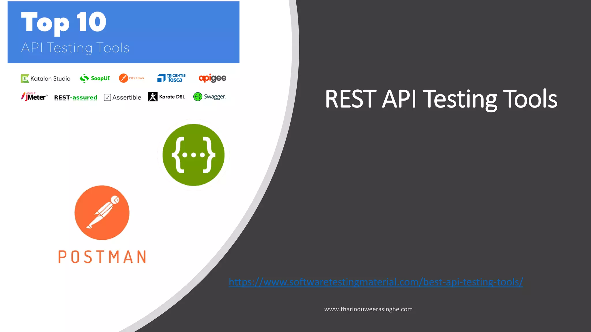 REST API Testing Tools
• Postman
• Swagger
https://www.softwaretestingmaterial.com/best-api-testing-tools/
 