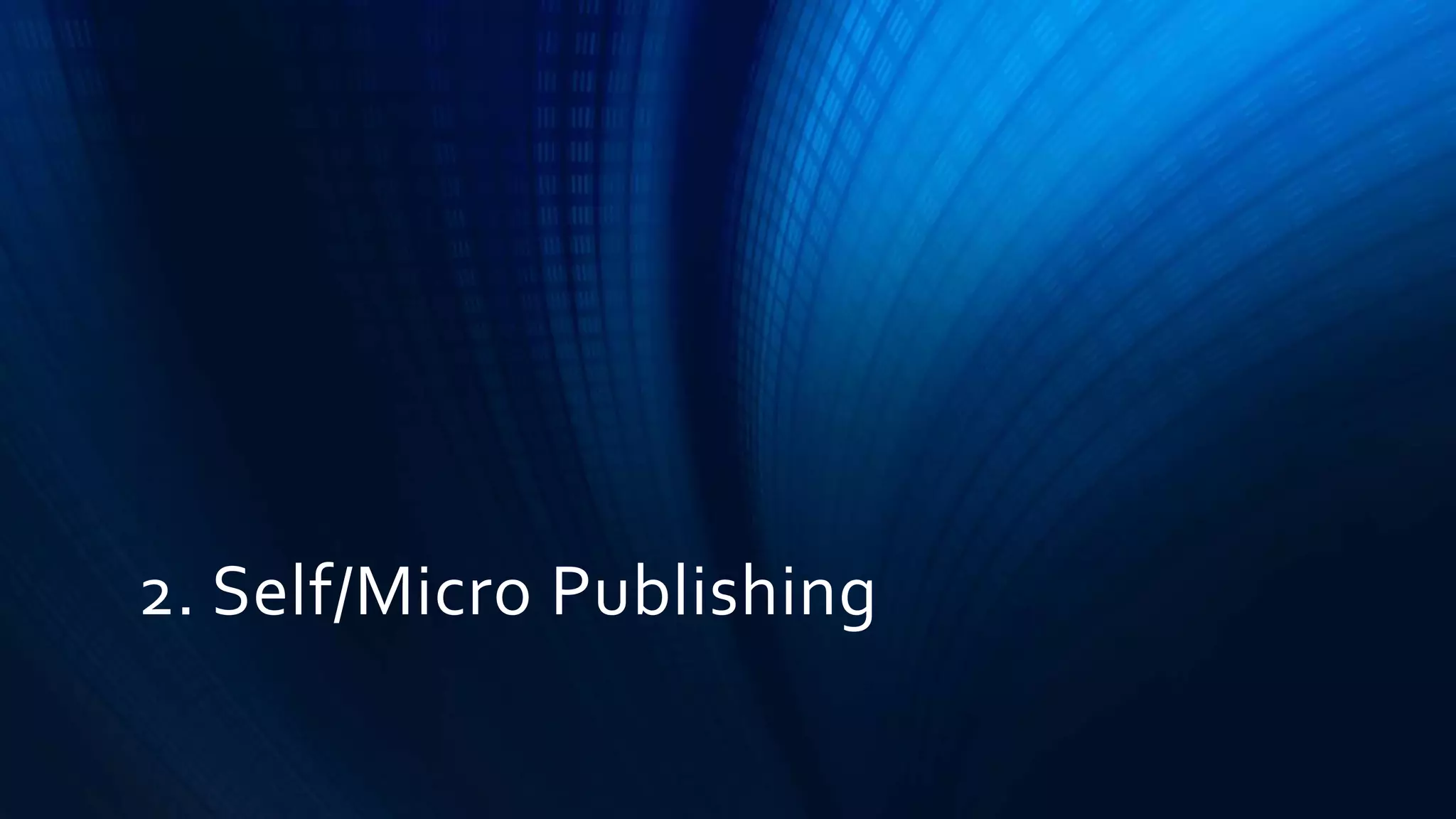 2. Self/Micro Publishing
 