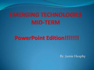 PowerPoint Edition!!!!!!!

                 By: Jamie Heaphy
 