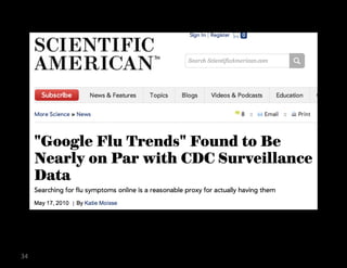 The	
  Challenge:	
  Big	
  Data	
  Hubris	
  
34	
  
 