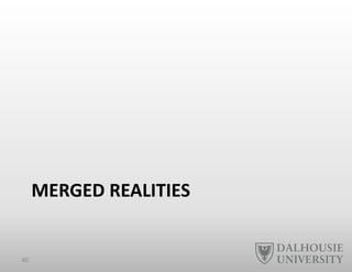 MERGED	
  REALITIES	
  
40	
  
 