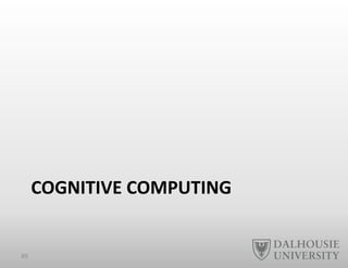 COGNITIVE	
  COMPUTING	
  
49	
  
 