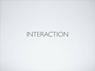 INTERACTION

 