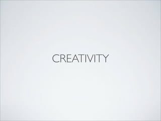 CREATIVITY

 