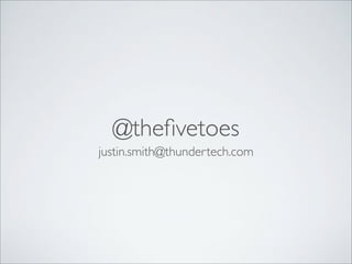 @theﬁvetoes
justin.smith@thundertech.com

 