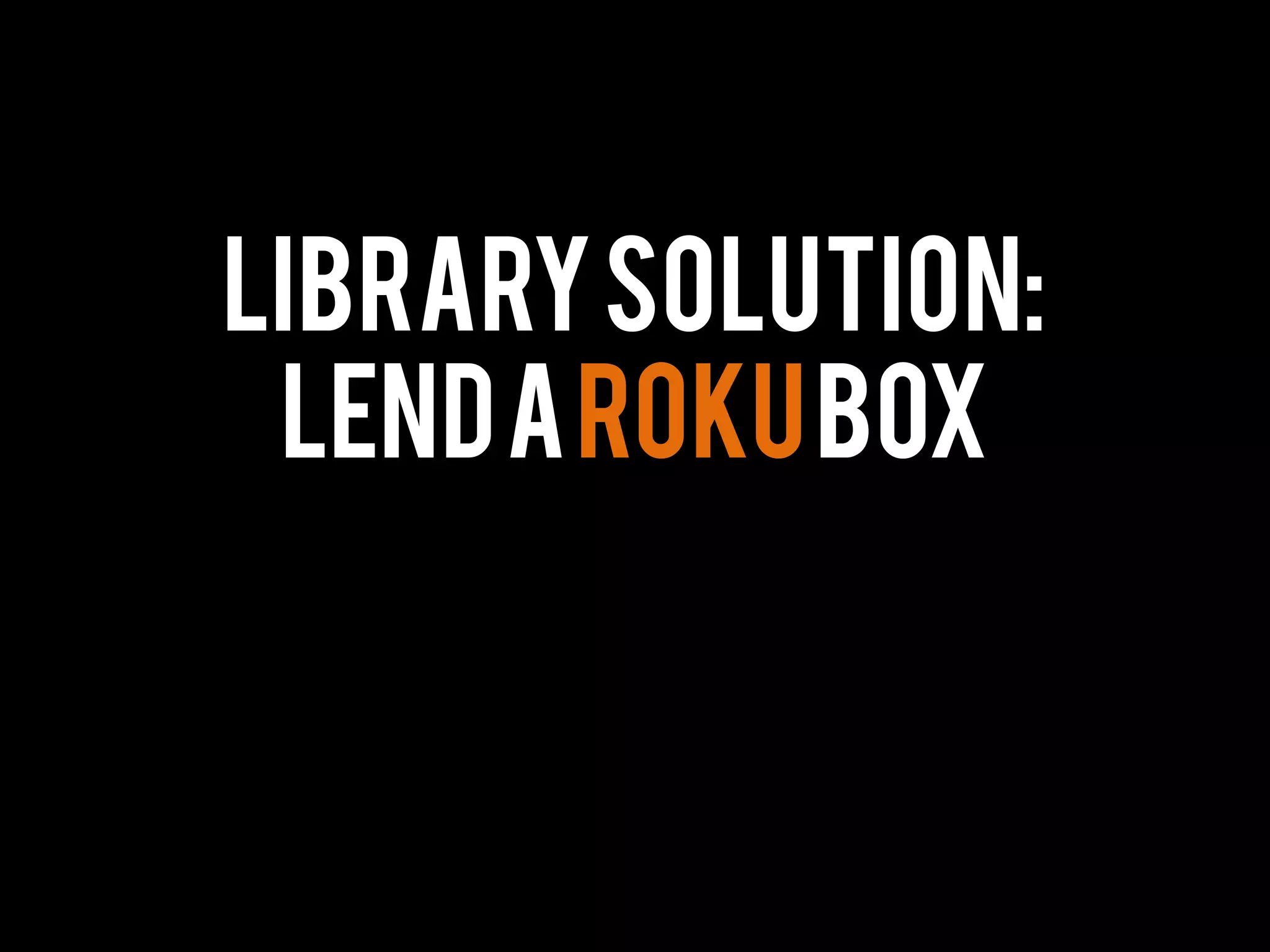 LibrarySolution:
LendaRokubox
 