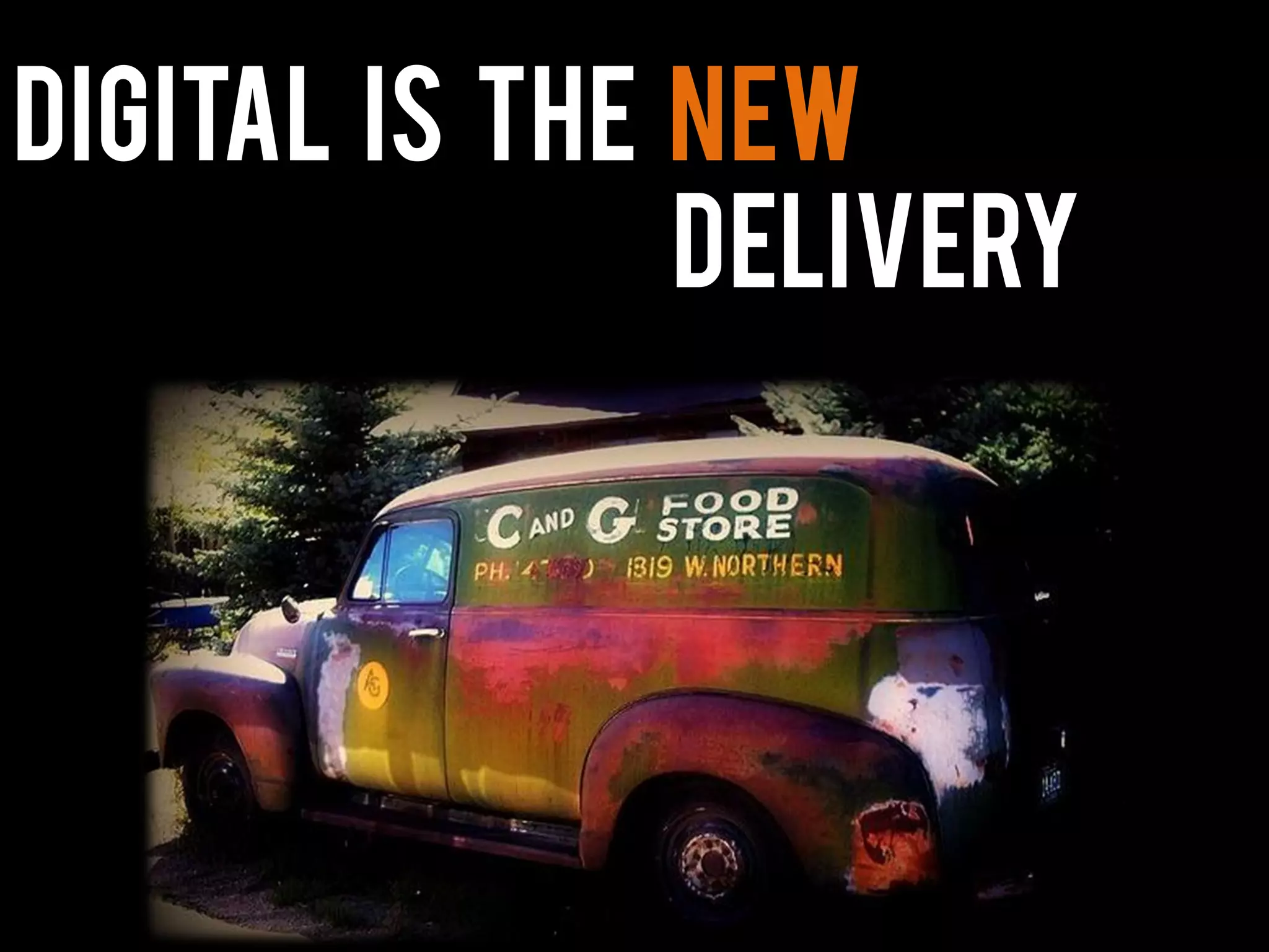 Digital is the new
delivery
 