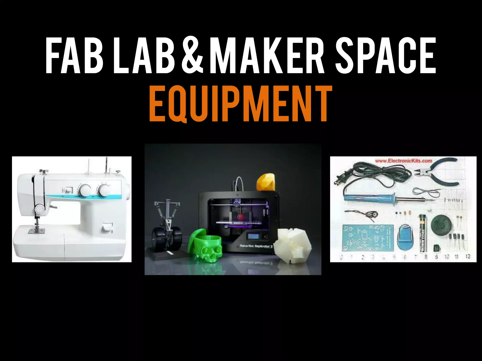 Fab Lab&Maker Space
Equipment
 