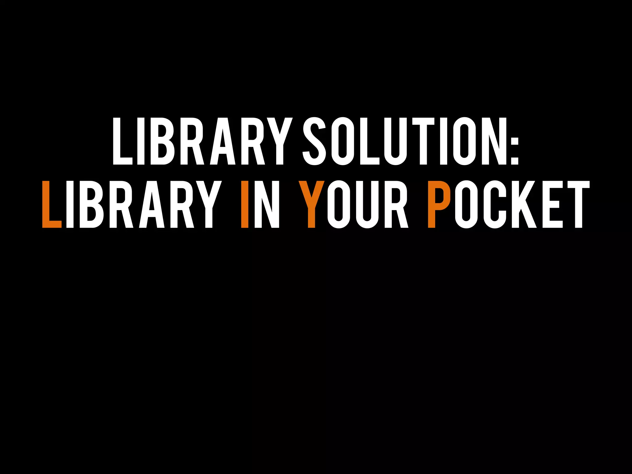 LibrarySolution:
Library In Your Pocket
 