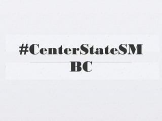 Social Media
Boot Camp
#CenterStateSM
BC
 