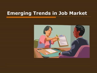 Emerging Trends in Job Market

 