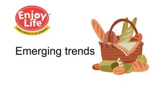 Emerging trends
 