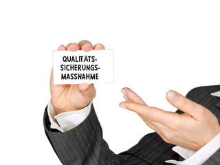 QUALITÄTS-
SICHERUNGS-
MASSNAHME
 
