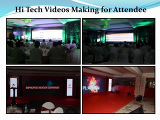 Hi Tech Videos Making for Attendee
 