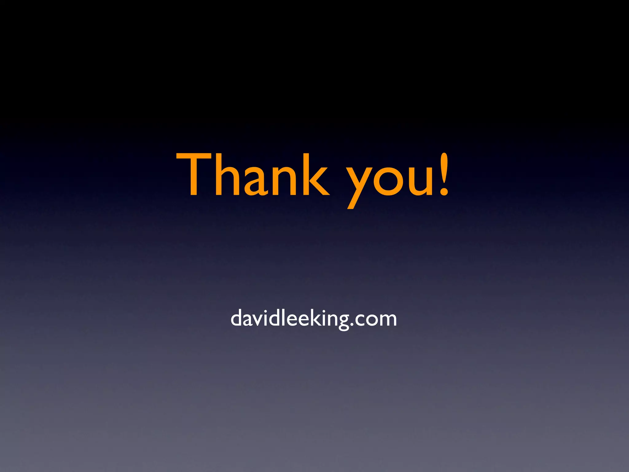 Thank you!

 davidleeking.com
 