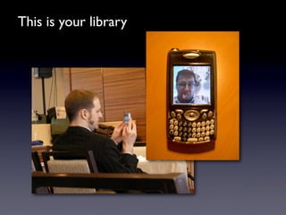 This is your library
 