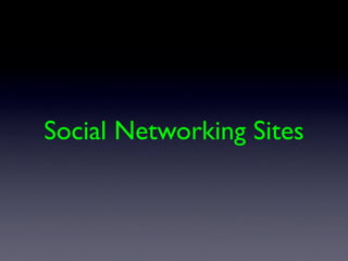 Social Networking Sites
 