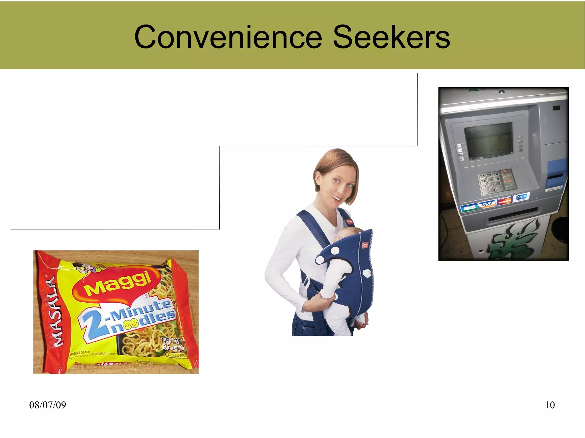 Convenience Seekers
              Ready-To-Eat Foods




08/07/09                           10
 