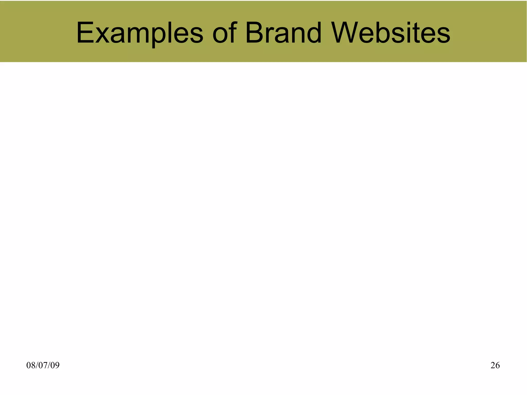 Examples of Brand Websites




08/07/09                                26
 