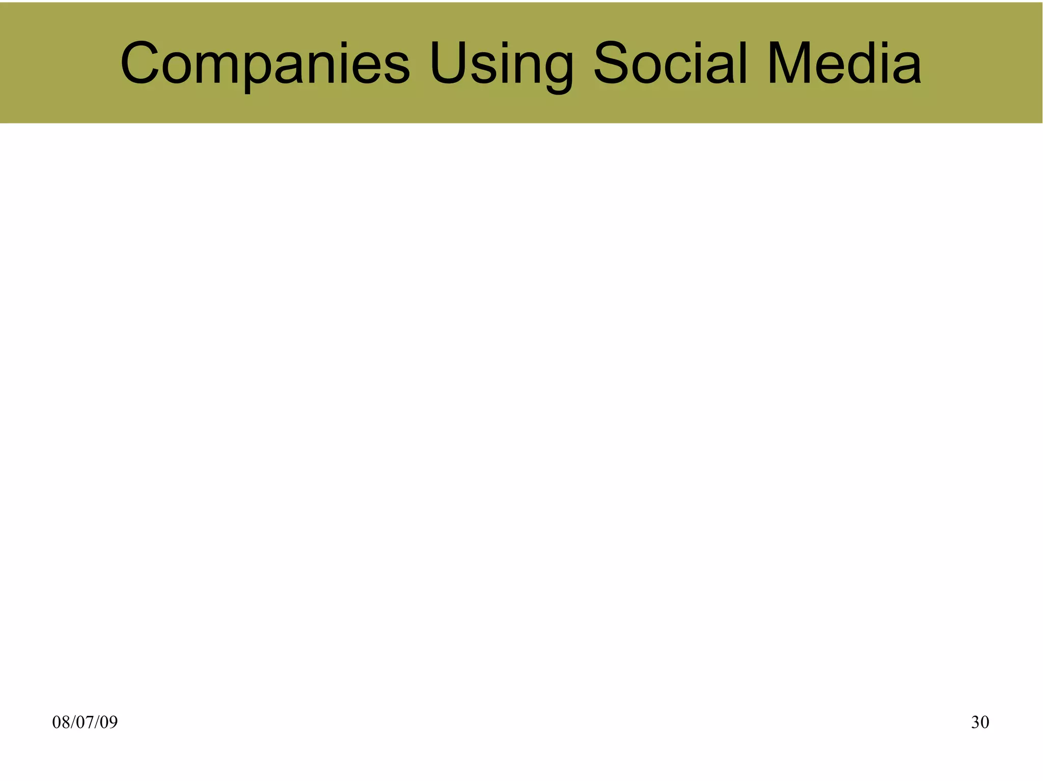 Companies Using Social Media




08/07/09                                  30
 