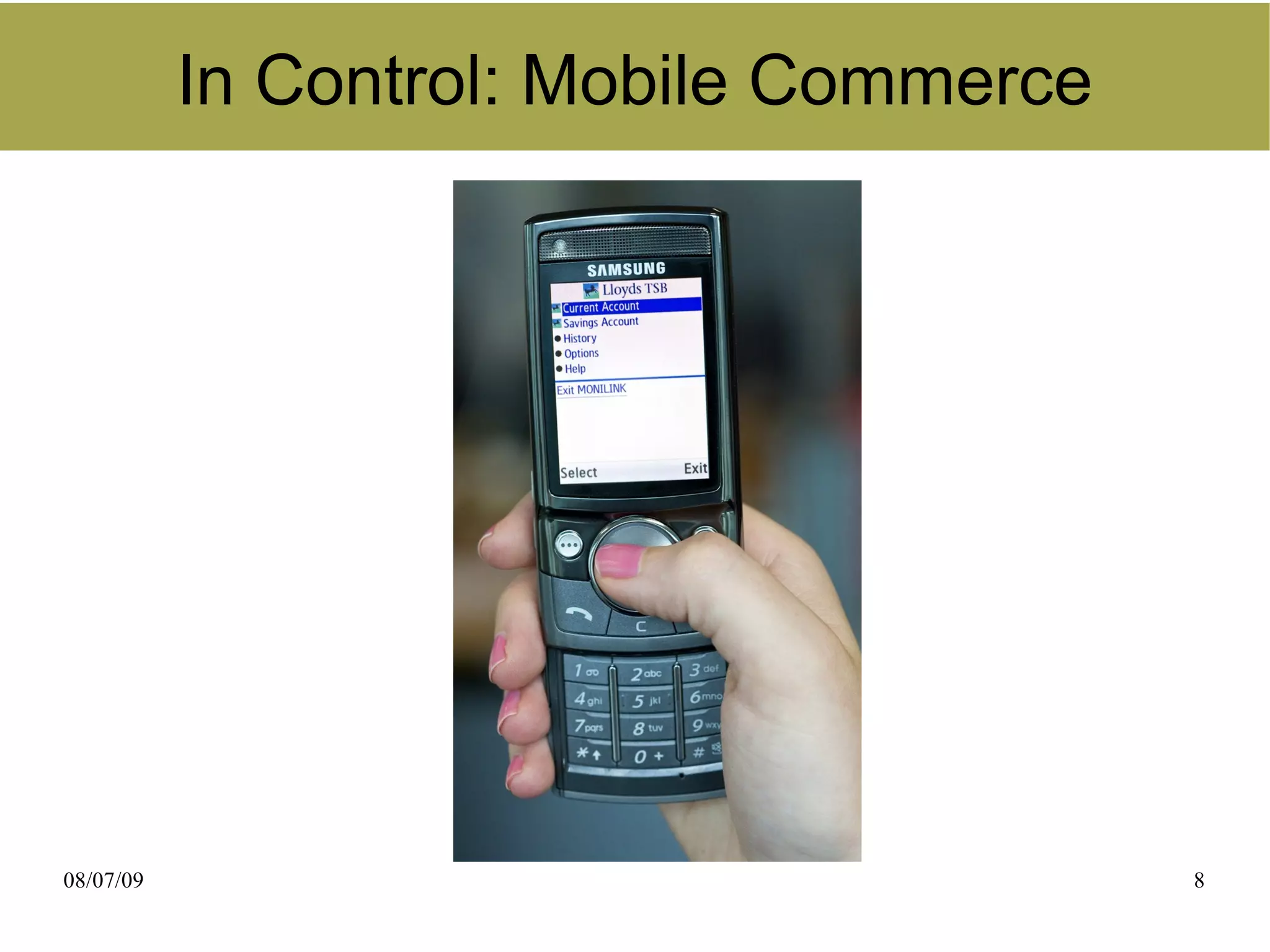 Mobile Commerce
           In Control: Mobile Commerce




08/07/09                                 8
 