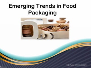 Emerging Trends in Food
Packaging
 
