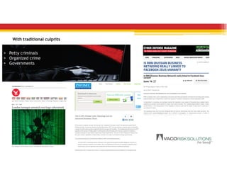 With traditional culprits
• Petty criminals
• Organized crime
• Governments
 