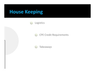 Logistics
CPE Credit Requirements
Takeaways
 
