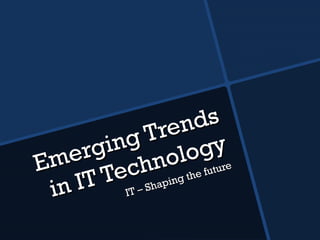 Emerging Trends in IT Technology IT – Shaping the future 