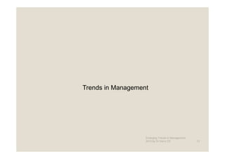 Trends in Management




                   Emerging Trends in Management -
                   2012 by Dr.Harry CD               13
 