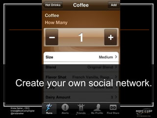 Create your own social network. 