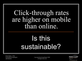 Click-through rates are higher on mobile than online. Is this sustainable? 