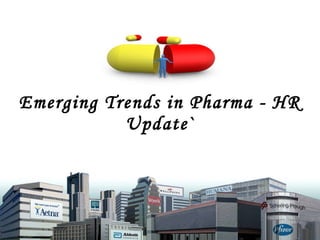 Emerging Trends in Pharma - HR Update` 