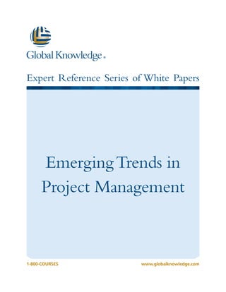 1-800-COURSESwww.globalknowledge.com
Expert Reference Series of White Papers
EmergingTrends in
Project Management
 