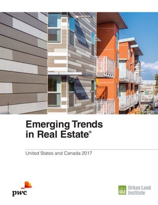 Emerging Trends
in Real Estate®
United States and Canada 2017
GREGGGALBRAITH,REDSTUDIO
NICOMARQUES
 
