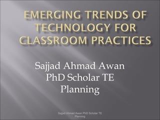 Sajjad Ahmad Awan
PhD Scholar TE
Planning
Sajjad Ahmad Awan PhD Scholar TE
Planning

 