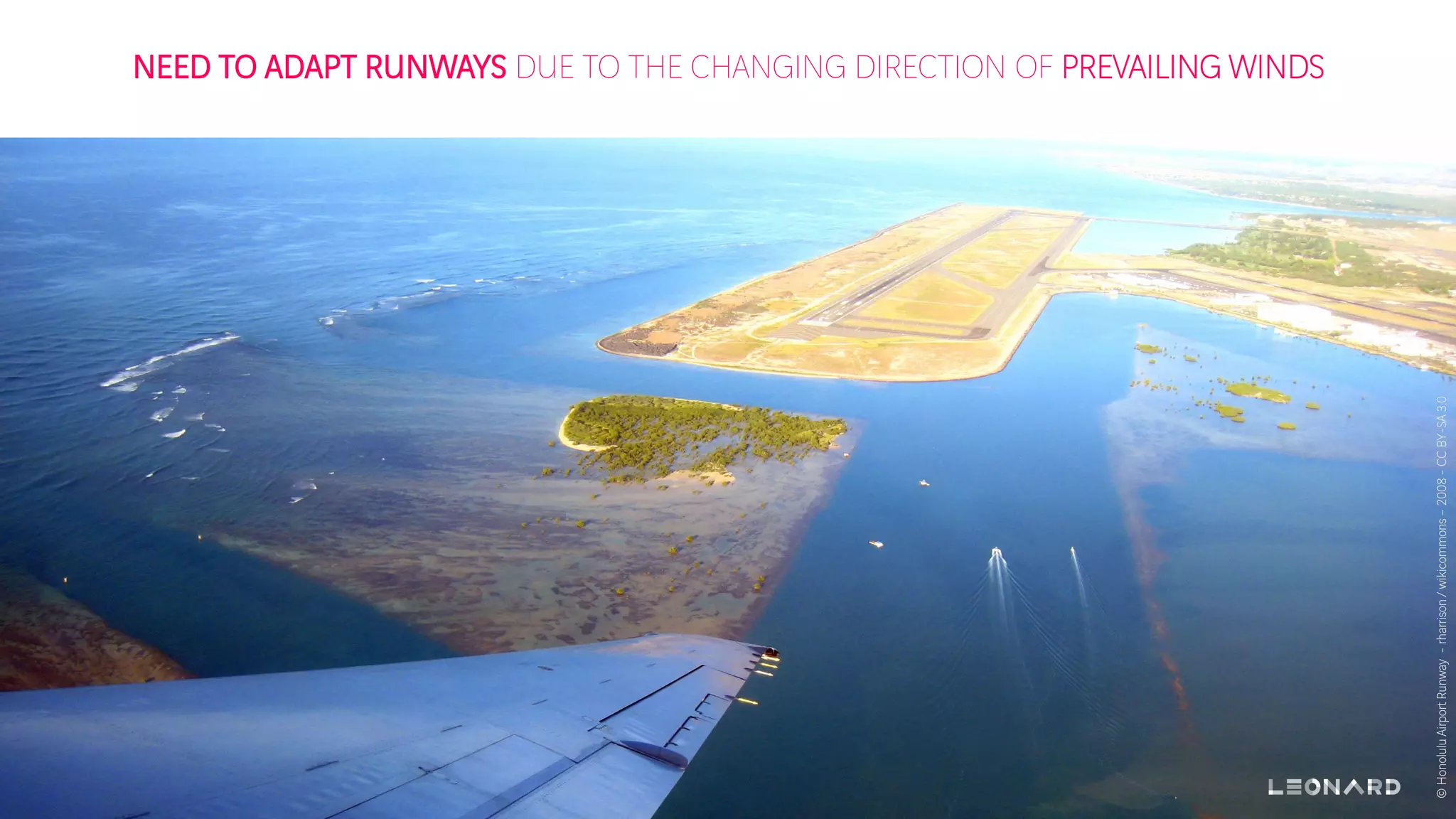 NEED TO ADAPT RUNWAYS DUE TO THE CHANGING DIRECTION OF PREVAILING WINDS
©HonoluluAirportRunway-rharrison/wikicommons–2008-CCBY-SA3.0
 