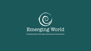 Matthew Farmer
Managing Director, Emerging World
The Long-term Impact of International Service Learning
Programs on Leadership Skills, Career Mobility & Employee
Engagement
 