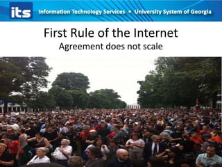 First Rule of the Internet
Agreement does not scale
 