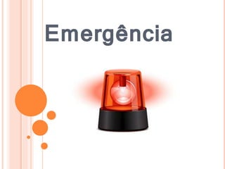 Emergência 
 